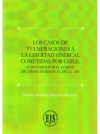 LOS CASOS DE VULNERACIONES A LA LIBERTAD SINDICAL COMETIDAS POR CHILE