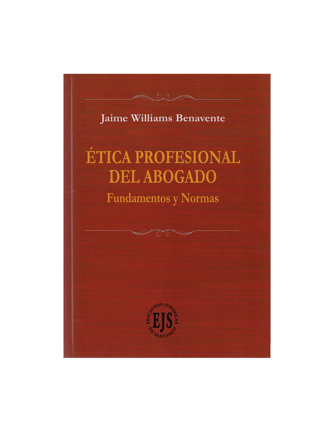 Ética Profesional Del Abogado Fundamentos Y Normas 8207