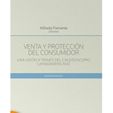 VENTA Y PROTECCIÓN DEL CONSUMIDOR UNA VISIÓN A TRAVÉS DEL CALEIDOSCOPIO LATINOAMERICANO