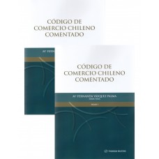 CÓDIGO DE COMERCIO CHILENO COMENTADO - TOMOS 1 Y 2