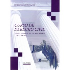 CURSO DE DERECHO CIVIL - TEORÍA GENERAL DEL ACTO JURÍDICO Y DE LA PRUEBA