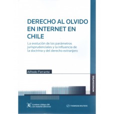 DERECHO AL OLVIDO EN INTERNET EN CHILE - LA EVOLUCIÓN DE LOS PARÁMETROS JURISPRUDENCIALES Y LA INFLUENCIA DE LA DOCTRINA.