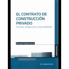 EL CONTRATO DE CONSTRUCCIÓN PRIVADO - ALCANCES, OBLIGACIONES Y RESPONSABILIDAD