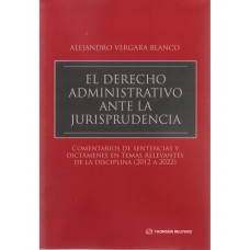 EL DERECHO ADMINISTRATIVO ANTE LA JURISPRUDENCIA - COMENTARIOS DE SENTENCIAS Y DICTÁMENES EN TEMAS RELEVANTES DE LA DISCIPLINA