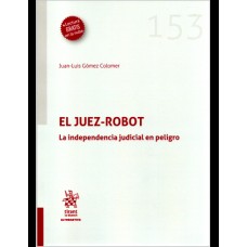 EL JUEZ ROBOT - LA INDEPENDENCIA JUDICIAL EN PELIGRO