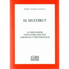 EL MULTIRUT - EL EMPLEADOR ÚNICO PARA EFECTOS LABORALES PREVISIONALES