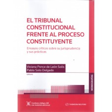 EL TRIBUNAL CONSTITUCIONAL FRENTE AL PROCESO CONSTITUYENTE. ENSAYOS CRÍTICOS SOBRE SU JURISPRUDENCIA Y SUS PRÁCTICAS