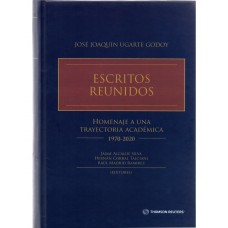 ESCRITOS REUNIDOS - HOMENAJE A UNA TRAYECTORIA ACADÉMICA 1970-2020 - JOSÉ JOAQUÍN UGARTE GODOY