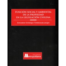 FUNCIÓN SOCIAL Y AMBIENTAL DE LA PROPIEDAD EN LA LEGISLACIÓN CHILENA