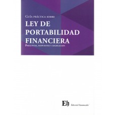 GUÍA PRÁCTICA SOBRE LEY DE PORTABILIDAD FINANCIERA: PREGUNTAS, RESPUESTAS Y LEGISLACIÓN