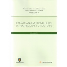 HACIA UNA NUEVA CONSTITUCIÓN. ESTADO REGIONAL Y OTROS TEMAS