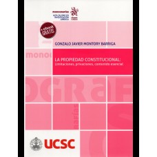 LA PROPIEDAD CONSTITUCIONAL: LIMITACIONES, PRIVACIONES, CONTENIDO ESENCIAL