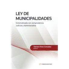 LEY DE MUNICIPALIDADES SITEMATIZADA CON JURISPRUDENCIA JUDICIAL Y ADMINISTRATIVA