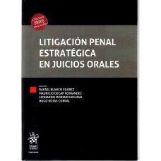 LITIGACIÓN PENAL ESTRATÉGICA EN JUICIOS ORALES