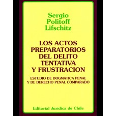 LOS ACTOS PREPARATORIOS DEL DELITO - TENTATIVA Y FRUSTRACIÓN