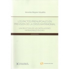 LOS PACTOS PRENUPCIALES EN PREVISIÓN DE LA CRISIS MATRIMONIAL - UNA RELECTURA DE LAS CAPITULACIONES MATRIMONIALES EN CHILE