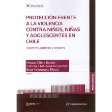 PROTECCIÓN FRENTE A LA VIOLENCIA CONTRA NIÑOS, NIÑAS Y ADOLESCENTES EN CHILE - ASPECTOS JURÍDICOS Y SOCIALES