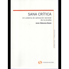 SANA CRÍTICA - UN SISTEMA DE VALORACIÓN RACIONAL DE LA PRUEBA