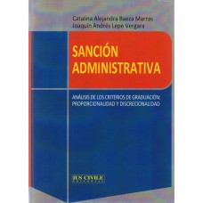 SANCIÓN ADMINISTRATIVA - ANÁLISIS DE LOS CRITERIOS DE GRADUACIÓN: PROPORCIONALIDAD Y DISCRECIONALIDAD