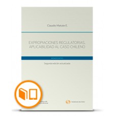 EXPROPIACIONES REGULATORIAS. APLICABILIDAD AL CASO CHILENO