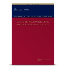 DOCTRINA Y JURISPRUDENCIA PENAL  N° 39 ADMINISTRACIÓN DESLEAL (APROXIMACIÓN DESDE LA LEY Nº 21.121)