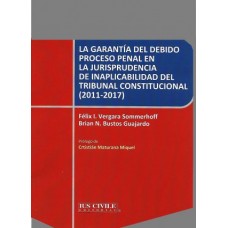 La Garantía del Debido Proceso Penal en la Jurisprudencia de Inaplicabilidad del Tribunal Constitucional (2011-2017)