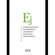 CONTRALORÍA GENERAL DE LA REPÚBLICA: ¿JURISDICCIÓN CONTENCIOSA ADMINISTRATIVA?