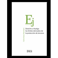 DERECHO A HUELGA: LOS LÍMITES DERIVADOS DE LA PROTECCIÓN DE TERCEROS