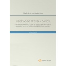  Libertad de Prensa y Daños. Consideraciones en Torno al Estándares de Cuidado aplicable a los Masivos de Comunicacion